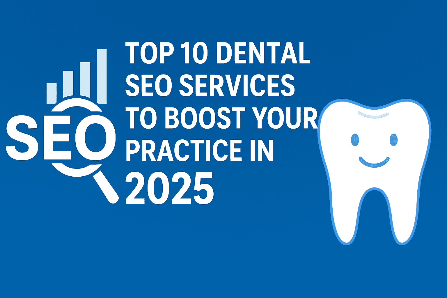 Top 10 Dental SEO Services to Boost Your Practice in 2025 1 Local SEO for Dentists - Top 10 Dental SEO Services